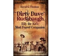 David G Thomas "Dirty Dave" Rudabaugh, Billy the Kid's Most F (Copertina rigida)