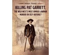 David G Thomas Killing Pat Garrett, The Wild West's Most Famous Lawm (Tascabile)