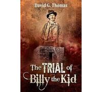David G Thomas The Trial of Billy the Kid (Tascabile) Mesilla Valley History
