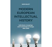 Modern European Intellectual History: Individuals, Groupings, and Technological Change, 1800-2000