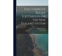 David Gallaher The Complete Rugby Footballer On The New Zeala (Copertina rigida)