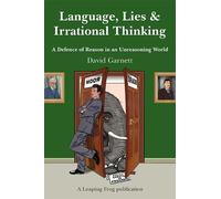 David Garnett Language, Lies and Irrational Thinking (Tascabile)