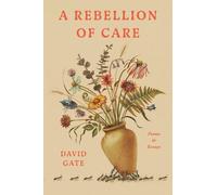 David Gate A Rebellion of Care (Copertina rigida)