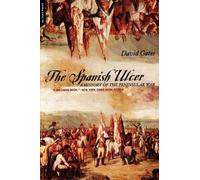The Spanish Ulcer: A History of Peninsular War by David Gates