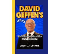 DAVID GEFFEN’S STORY: The Billionaire Behind The Music And Movies