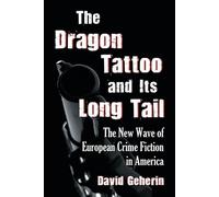 David Geherin The Dragon Tattoo and Its Long Tail (Tascabile)