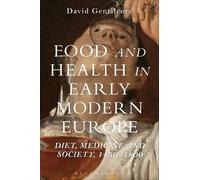 David Gentilcore Food and Health in Early Modern Europe (Tascabile)