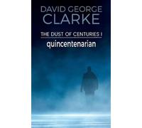 David George Clarke Quincentenarian (Tascabile) Dust of Centuries