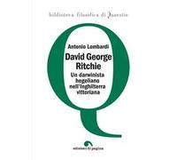 David George Ritchie. Un darwinista hegeliano nell'Inghilterra vittoriana