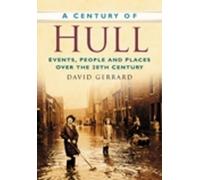 David Gerrard A Century of Hull (Tascabile)