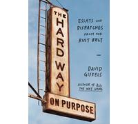 David Giffels The Hard Way on Purpose (Tascabile)