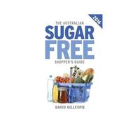 David Gillespie The 2016 Australian Sugar Free Shopper's Guide (Tascabile)