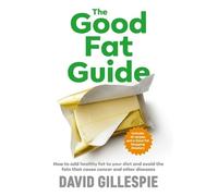 David Gillespie The Good Fat Guide (Tascabile)