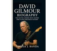 DAVID GILMOUR BIOGRAPHY: The Guitar Legend Who Shaped Pink Floyd and Rock History