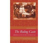 The Ruling Caste: Imperial Lives in the Victorian Raj - Gilmour David