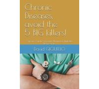 David Giquello Chronic Diseases, avoid the 5 BIG killers (Tascabile)