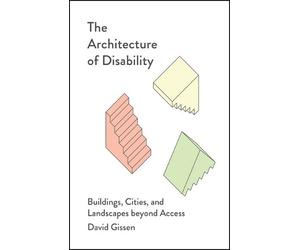 David Gissen Gissen David The Architecture of Disability (Tascabile)