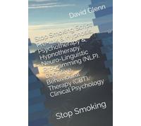 David Glenn Stop Smoking Script. Pre-talk & Hypnosis. Psychotherapy (Tascabile)