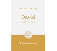 David: God's True King: 6-Session Bible Study (Easy-to-use Bible-study workbook with discussion questions and Leader’s Guide included, great for small groups)
