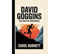 DAVID GOGGINS: The Cost of Greatness: