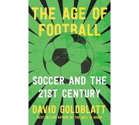 David Goldblatt The Age of Football (Tascabile)