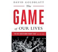 David Goldblatt The Game of Our Lives (Tascabile)