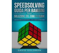 David Goldman Speedsolving - Guida per Bambini alla Soluzione del Cu (Tascabile)