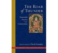 The Roar of Thunder: Yamantaka Practice and Commentary (The Dechen Ling