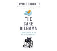 David Goodhart The Care Dilemma (Copertina rigida)