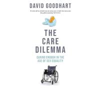 David Goodhart The Care Dilemma (Tascabile)