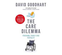 David Goodhart The Care Dilemma (Tascabile)