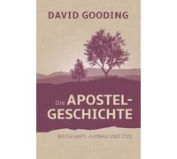 David Gooding Die Apostelgeschichte: Botschaft, Aufbau und Zi (Copertina rigida)