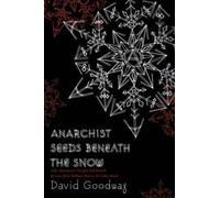 David Goodway Anarchist Seeds beneath the Snow (Tascabile)