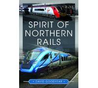 David Goodyear Spirit of Northern Rails (Copertina rigida)