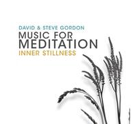 David Gordon & Steve - Music for Meditation: Inner Stillness