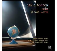 David Gordon Trio David Gordon Trio: Speaks Latin (CD) Album