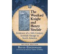 David Goudsward The Westford Knight and Henry Sinclair (Tascabile)
