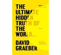 David Graeber The Ultimate Hidden Truth of the World . . . (Copertina rigida)