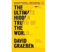 David Graeber The Ultimate Hidden Truth of the World . . . (Tascabile)