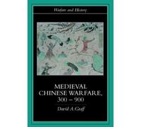 David Graff Medieval Chinese Warfare 300-900 (Tascabile) Warfare and History