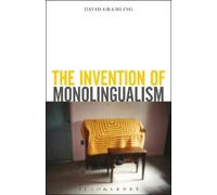 David Gramling The Invention of Monolingualism (Tascabile)