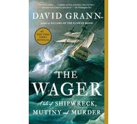 The Wager: A Tale of Shipwreck, Mutiny and Murder
