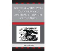 David Grant Political Antislavery Discourse and American Literature (Tascabile)