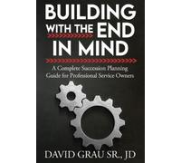 David Grau Jd Building With the End in Mind (Tascabile)
