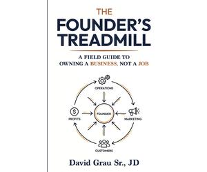 David Grau Sr. The Founder’s Treadmill: A Field Guide to Owning a B (Tascabile)