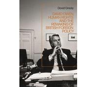 David Grealy David Owen, Human Rights and the Remaking of British Fo (Tascabile)