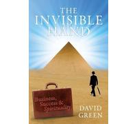 David Green The Invisible Hand: Business, Success & Spirituality (Tascabile)