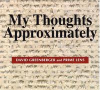 David Greenberger and Prime Lens My Thoughts Approximately (CD)