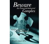 David Gregory Shink Beware the Financial-Industrial Complex (Tascabile)