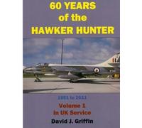 David Griffin 60 Years of the Hawker Hunter, 1951 to 2011. Volume 1 (Tascabile)